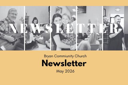 Bryan Community Church Newsletter May 2026